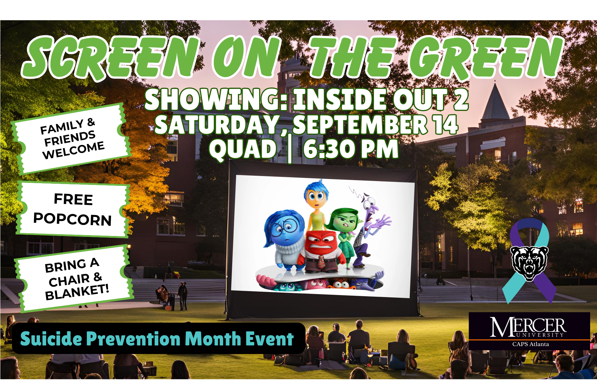 Promotional poster for Suicide Prevention Month Event Screen on the Green, showing Inside Out 2, Saturday, Sept. 14 on the quad at 6:30 p.m. Family and friends welcome, free popcorn, bring a chair and blanket. Campus is seen in the background with a screen set up and people watching it. The characters from Inside Out 2 are seen on the screen.