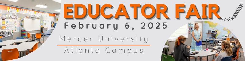 Graphic for Educator Fair on Feb. 6, 2025, on the Mercer University Atlanta Campus.